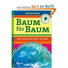 Baum f�r Baum. Jetzt retten wir Kinder die Welt