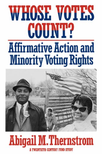 Whose Votes Count?: Affirmative Action and Minority Voting Rights (Twentieth Century Fund Books/Reports/Studies)