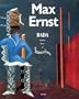 Max Ernst: Dada and the Dawn of Surrealism (Monographs)