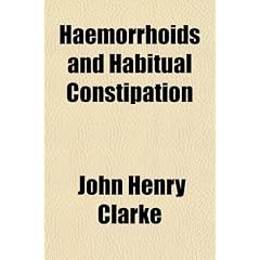 Click here to buy Haemorrhoids and Habitual Constipation by John Henry Clarke.