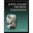 John Adams Promise: How to Have Good Schools for All Our Children, Not... by Jon Saphier