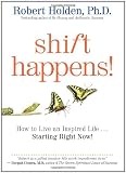 Shift Happens: How to Live an Inspired Life...Starting Right Now!
