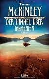 Der Himmel über Tasmanien: Roman