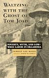 Waltzing With the Ghost of Tom Joad: Poverty, Myth, and Low-Wage Labor in Oklahoma