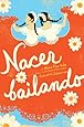 Nacer Bailando (Dancing Home) (Spanish Edition)