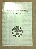 My ancestors were Quakers : how can I find out more about them?