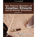 The Personal Narrative of Jonathan Edwards and His Seventy Resolutions | Jonathan Edwards