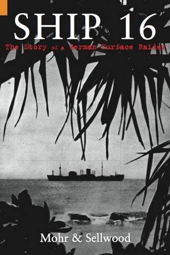 Ship 16 - The True Story of the German Surface Raider Atlantis
