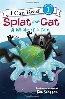Splat the Cat: A Whale of a Tale (I Can Read Book 1)