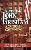 Revisiting John Grisham: A Critical Companion (Critical Companions to Popular Contemporary Writers)