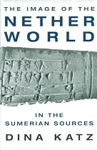 The Image of the Netherworld in the Sumerian Sources