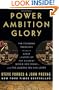 Power Ambition Glory: The Stunning Parallels between Great Leaders of the Ancient World and Today . . . and the Lessons You Can Learn