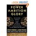 Power Ambition Glory: The Stunning Parallels between Great Leaders of the Ancient World and Today . . . and the Lessons You Can Learn