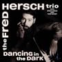 Fred Hersch Trio: Dancing in the Dark