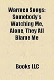 Warmen Songs: Somebody's Watching Me, Alone, They All Blame Me-