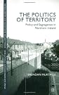 The Politics of Territory: Policy and Segregation in Northern Ireland