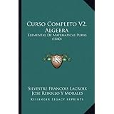 curso completo v2 algebra elemental de matematicas puras 1840 spanish edition