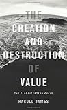 The creation and destruction of value : the globalization cycle
