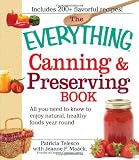 The Everything Canning and Preserving Book: All you need to know to enjoy natural, healthy foods year round (Everything (Cooking))