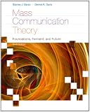 Mass Communication Theory: Foundations, Ferment, and Future (Wadsworth Series in Mass Communication and Journalism)