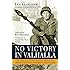 No Victory in Valhalla: The untold story of Third Battalion 506 Parachute Infantry Regiment from Bastogne to Berchtesgaden (General Military)