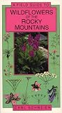 A Field Guide to Wildflowers of the Rocky Mountains (Natural History Guides)
