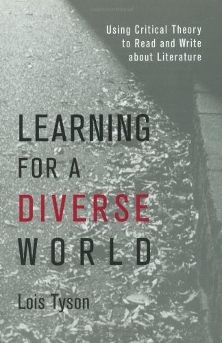 Learning for a Diverse World: Using Critical Theory to Read and Write About Literature by Tyson, Lois published by Routledge Paperback