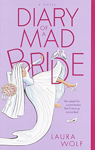 Diary of a Mad Bride: A Novel (Summer Display Opportunity), by Laura Wolf