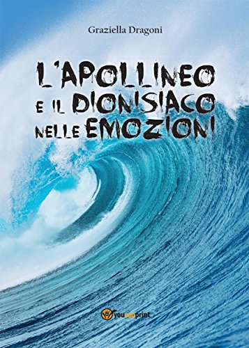 L'apollineo e il dionisiaco nelle emozioni (Italian Edition)