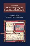 On rules regarding the practical part of the medical art : a parallel English-Arabic edition and translation