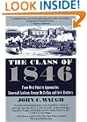 The Class of 1846: From West Point to Appomatox- Stonewall Jackson, George McClellan and Their Brothers