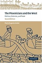 The Phoenicians and the West: Politics, Colonies and Trade