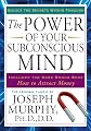 The Power of Your Subconscious Mind