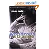 Wondrous Strange: The Life and Art of Glenn Gould