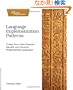 Language Implementation Patterns: Create Your Own Domain-Specific and General Programming Languages (Pragmatic Programmers)