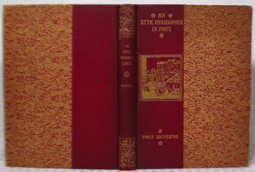 An Attic Philosopher in Paris (Or, a Peep at the World From a Garret, Being the Journal of a Happy Man)
