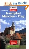 Traumpfad M�nchen - Prag. 28 Tagestouren, Detailkarten, viele Reiseinfos