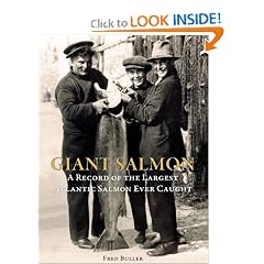 Giant Salmon: A Record of the Largest Atlantic Salmon Ever Caught: Fred Buller
