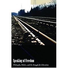 Speaking of Freedom: Philosophy, Politics, and the Struggle for Liberation
