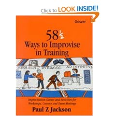58 1/2 Ways to Improvise in Training: Improvisation Games and Activities for Workshops, Courses and Team Meetings