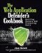 Web Application Defender's Cookbook: Battling Hackers and Protecting Users