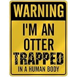 New  Warning I Am Otter Trapped In A Human Body  Parking Sign Animals