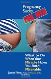 Pregnancy Sucks For Men: What to Do When Your Miracle Makes You BOTH Miserable