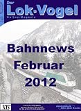 Der Lok-Vogel - Bahnnews Februar 2012