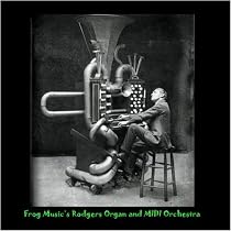Frog Music's Rodgers Organ and MIDI Orchestra
