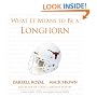 What It Means to Be a Longhorn:  Darrel Royal Mack Brown and Texas's Greatest Players (What It Means to Be ...)