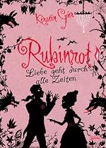 Liebe geht durch alle Zeiten 01. Rubinrot