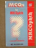 MCQ's for MRCOphth : (membership of the Royal College of Ophthalmologists examinations)