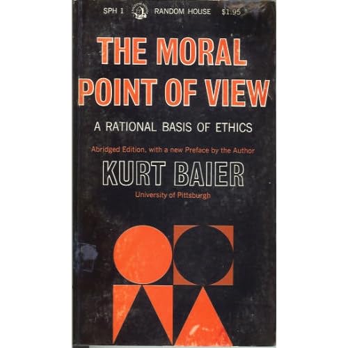 The moral point of view: a rational basis of ethics Kurt Baier
