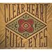 Clear Heart Full Eyes